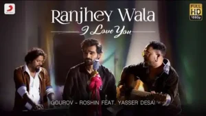 Ranjhey Wala I Love You Lyrics - Yasser Desai