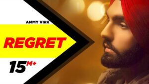 Ammy Virk Song Regret Lyrics