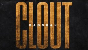 Badshah - Clout Full Song Lyrics