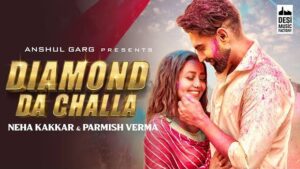 Diamond Da Challa Lyrics | Neha Kakkar | Parmish Verma