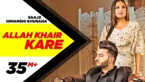 Allah Khair Kare Lyrics | Himanshi Khurana | Saajz