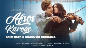 Himanshi Khurana Song Afsoos Karoge Lyrics | Asim Riaz