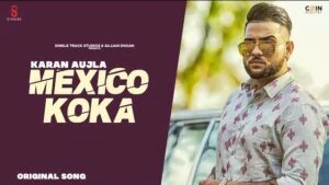 Mexico Koka Lyrics | Karan Aujla