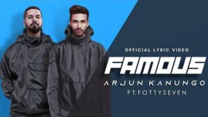 Famous Lyrics | Fotty Seven | Arjun Kanungo