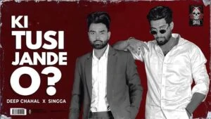 Ki Tusi Jaande O Lyrics | Singga | Deep Chahal