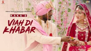 Viah Di Khabar Lyrics - Kaka Viah Di Khabar Lyrics – Kaka