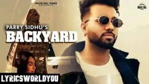 BACKYARD LYRICS - PARRY SIDHU | New Punjabi Songs 2021