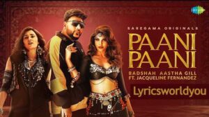 Paani Paani Lyrics | Badshah | Aastha Gill