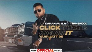 CLICK THAT B KICKIN IT LYRICS - Karan Aujla