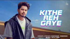 KITHE REH GAYA LYRICS - ROMAANA