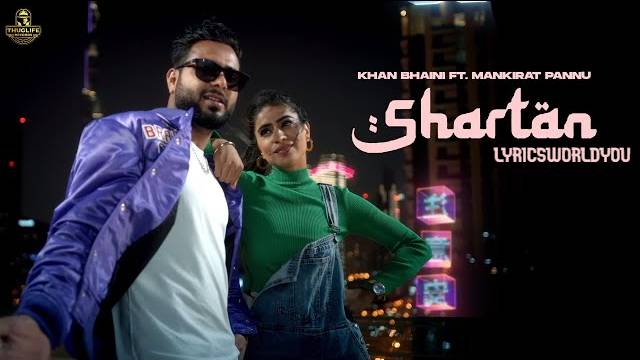 SHARTAN LYRICS - KHAN BHAINI | New Punjabi Song 2021