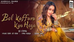 BOL KAFFARA KYA HOGA LYRICS - Neha Kakkar