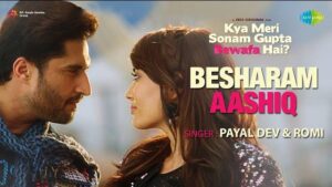 Besharam Aashiq Lyrics - Romi | Payal Dev
