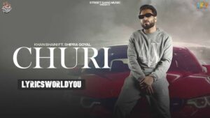 CHURI LYRICS - Khan Bhaini | Shipra Goyal