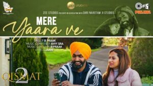 MERE YAARA VE LYRICS - Bpraak | Qismat 2