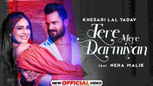 TERE MERE DARMIYAN LYRICS - Khesari Lal Yadav