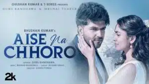 AISE NA CHHORO LYRICS - Guru Randhawa