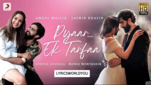 Pyaar Ek Tarfaa Lyrics - Amaal Mallik | Shreya Ghoshal