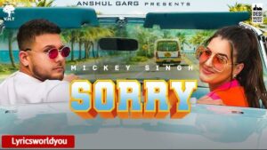 SORRY LYRICS - Mickey Singh | Rajat Nagpal