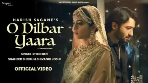 O DILBAR YAARA LYRICS - Stebin Ben