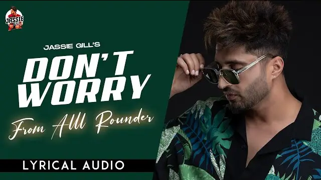 DON'T WORRY LYRICS - Jassie Gill