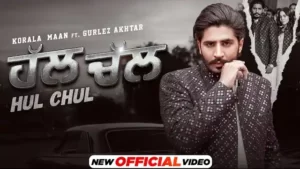 HUL CHUL LYRICS - Korala Maan x Gurlez Akhtar