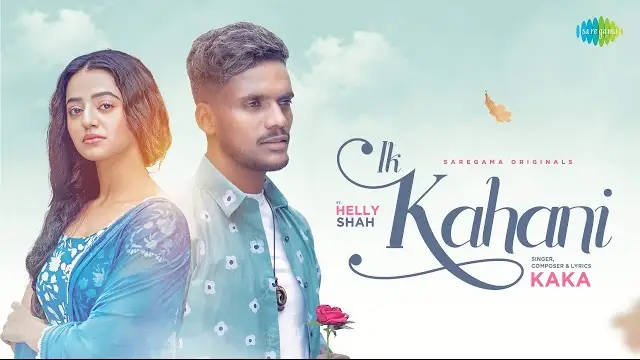 IK KAHANI LYRICS - Kaka x Helly Shah