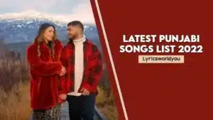 Latest Punjabi Songs List 2022