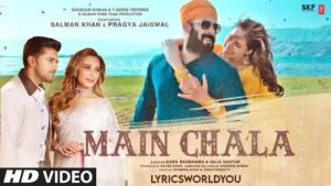 MAIN CHALA LYRICS - Salman Khan | Guru Randhawa