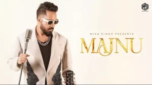Majnu Lyrics - Mika Singh