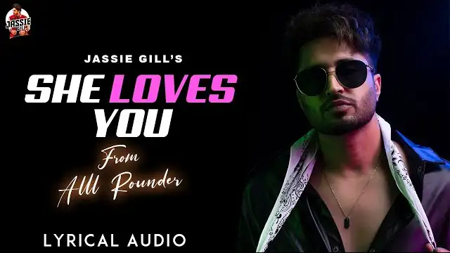 SHE LOVES YOU LYRICS - Jassie Gill