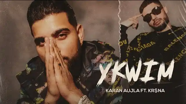 YKWIM LYRICS - Karan Aujla ft. KR$Na