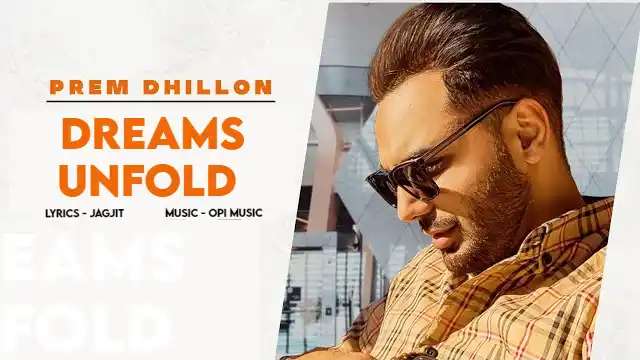 DREAMS UNFOLD LYRICS - Prem Dhillon