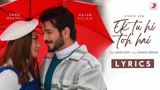 EK TU HI TOH HAI LYRICS - Stebin Ben