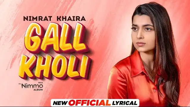 GALL KHOLI LYRICS (Nimmo) – Nimrat Khaira