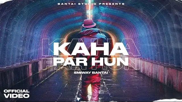 KAHA PAR HU LYRICS - Emiway Bantai