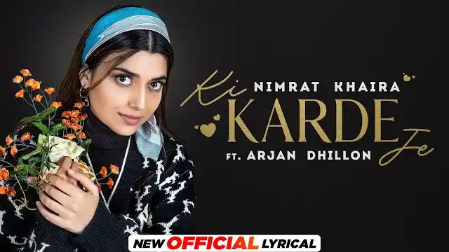 KI KARDE JE LYRICS (Nimmo) – Nimrat Khaira