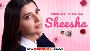 SHEESHA LYRICS (Nimmo) – Nimrat Khaira