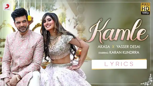 Kamle Lyrics - Yasser Desai x Akasa