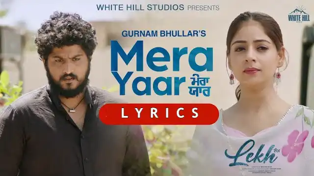 MERA YAAR LYRICS (Lekh) - Gurnam Bhullar