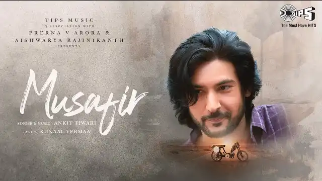 MUSAFIR LYRICS - Ankit Tiwari | Kunaal Vermaa