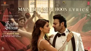 Main Ishq Mein Hoon Lyrics - Radhe Shyam