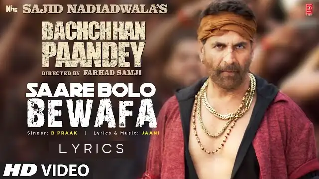 Saare Bolo Bewafa Lyrics (Bachchhan Paandey) - Bpraak