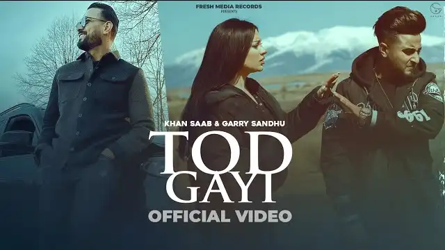 TOD GAYI LYRICS - Khan Saab & Garry Sandhu