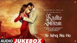 Ye Ishq Na Ho Lyrics - Radhe Shyam