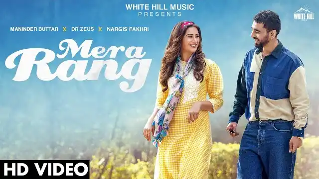 MERA RANG LYRICS - Maninder Buttar & Nargis Fakhri