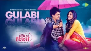 GULABI LYRICS (Ittu Si Baat) - Vishal Mishra | Shreya Ghoshal