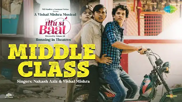 MIDDLE CLASS LYRICS (Ittu Si Baat) - Vishal Mishra