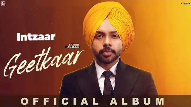 INTZAAR LYRICS (GeetKaar) - Satbir Aujla