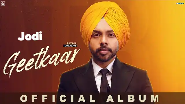 JODI LYRICS (GeetKaar) - Satbir Aujla